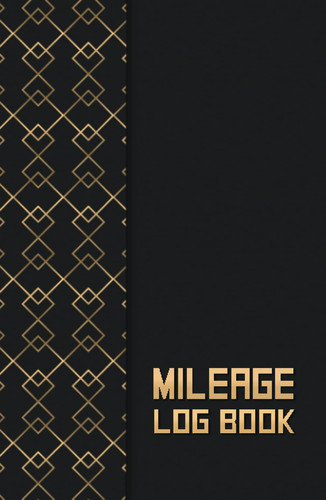 Mileage Log Book: 600Trips, Record Distance, Destinations, Purpose, and Notes, Business & Personal Miles, for Taxes, Mileage Tracker Journal. Gold Hardcover