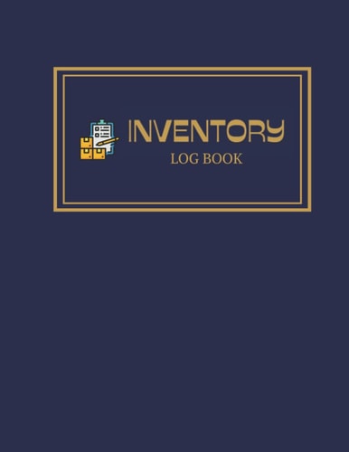 Inventory Log Book: Includes Inventory Calendar, Inventory Goal Tracker , Supplier Contact information Tracker & 120 Inventory Log Sheets