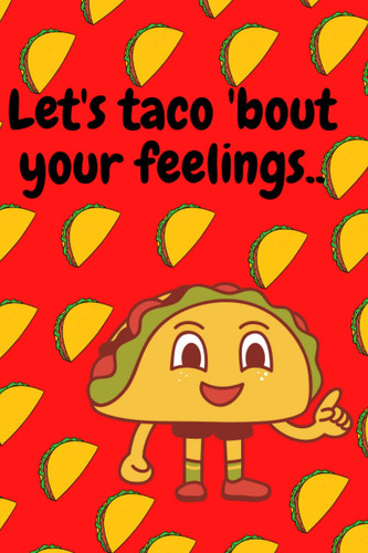 Let's Taco'bout Your Feelings. . Journal 120 Page Composition Notebook