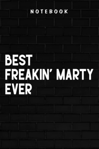 Freakin' MARTY - Mens Best Freakin' MARTY ever, Gift for MARTY Graphic: Goal, Business,Daily Notepad for Men & Women Lined Paper, Work List, Planning, Gym