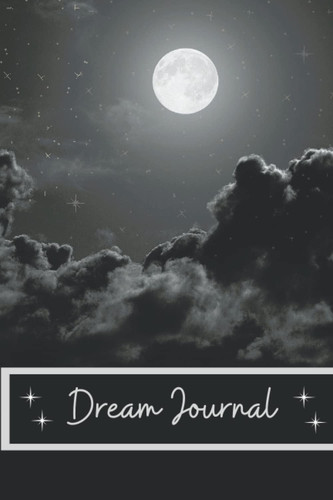 Dream Journal | Paperback | 6 x 9 | 100 pages for Recording Your Dreams, Interpretations, Reflections and More: Full Moon Cover