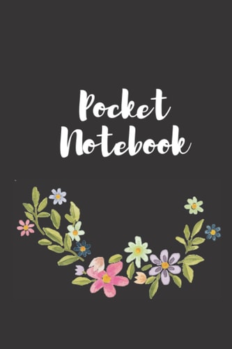 Pocket Notebook: 6"x 9" - lined pages - use for planning, writing, sketching, travel, gratitude journaling positive psychology - black Color Flower Notebook 120 pages