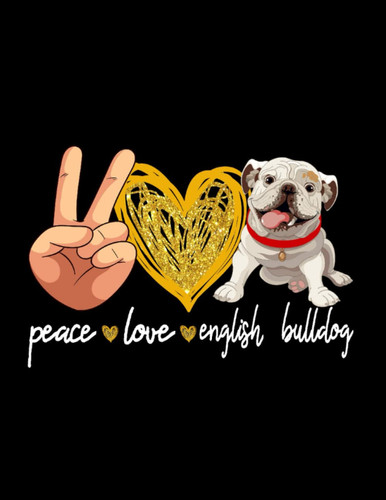 Puppy Composition Notebook: Cute Puppy | Peace Lover English Bulldog Dog Wide Ruled Composition Book | Notebook For Dog Lover, Dog Owner, Dog Mom, Dog Dad, Puppy Lover (Dog Notebooks)