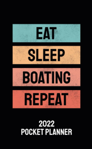 Eat Sleep Boating Repeat 2022 Pocket Planner: Small Monthly Planner 2022-2023 with Calendar | Boating Gifts