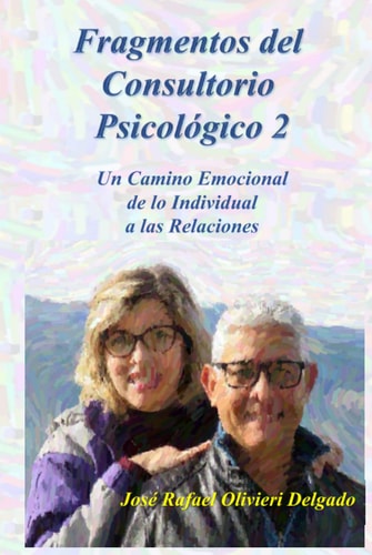 FRAGMENTOS DEL CONSULTORIO PSICOLÓGICO 2: Un Camino Emocional de lo Individual a las Relaciones (Spanish Edition)