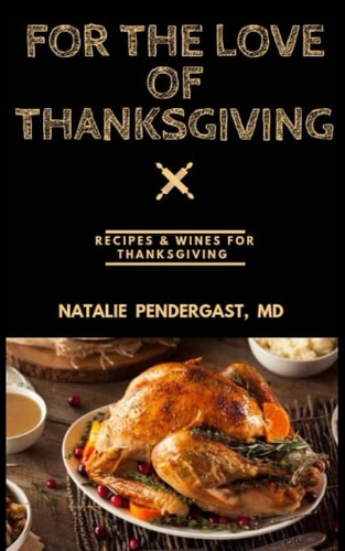 For The Love Of Thanksgiving: Thanksgiving cookbook meals, Paleo recipes, Vegetarian diets & Wine Suggestions