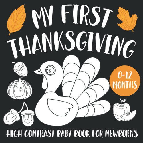 My First Thanksgiving High Contrast Baby Book for Newborns: Black and White Pictures for 0-12 months Babies | Book for Newborn to Celebrate thanksgiving | Great Gift for Baby Showers
