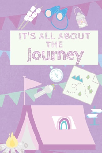It's all about The Journey: Camp Journal, Camping, Glamping, RV Travel inspired blank lined notebook/journal.