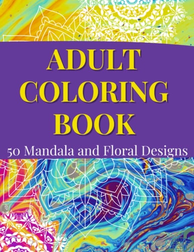 Floral and Mandala patterns adult Coloring Book 50 images of florals and mandalas patterns | Fun and easy Adult Coloring Book Paperback: 100 pages 50 ... Adult Coloring Book Stress Relieving activity