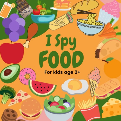 I Spy With My Little Eye - Food: A Wonderful Search and Find Game for Kids 2 plus, Can You Spot the Food That Starts With, Cute Food Guessing Game for Toddler, Preschool, Kindergarten