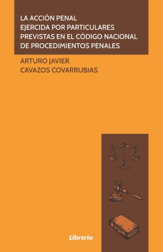 La acción penal ejercida por particulares prevista en el código nacional de procedimientos penales (Spanish Edition)