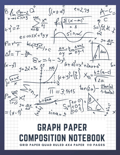 Graph Paper Composition Notebook: Grid Paper - Quad Ruled 4x4 Paper - 110 Pages - Math and Science Students Class