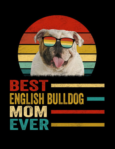 Composition Notebook: Vintage Best English Bulldog Mom Ever Journal Notebook Diary | 8.5 x 11, 120 Wide Ruled Pages | Gift Ideas For Dog Mom, Dog Lovers, Women, Mother's Day