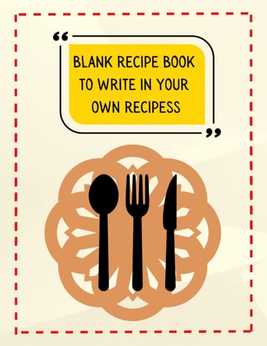 Blank Recipe Book to Write in Your Own Recipess: Recipe Book, 200 Stylish Pages, 8.5 * 11 Inches, Stylish Design