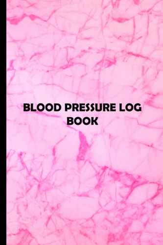 Blood Pressure Log Book: Blood Pressure Log Book Pocket Size, Blood Pressure Log Book For Women, Page 120, Size 6"X9"