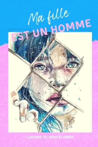 Ma fille est un homme: dysphorie de genre (French Edition)