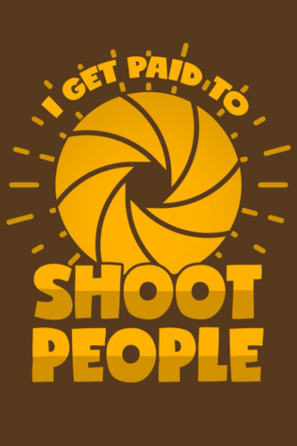 I Get Paid To Shoot People: Dot Grid Journal Notebook (6x9 inches) with 120 Pages