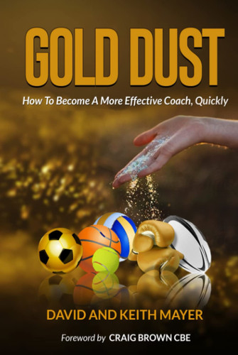 Gold Dust How to Become a More Effective Coach, Quickly