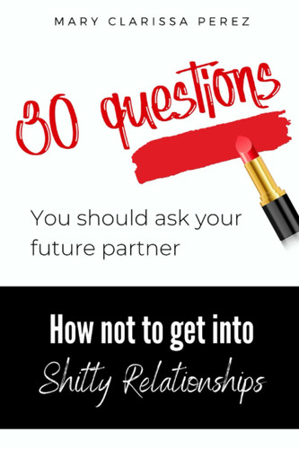 30 Questions You Should Ask Your Future Partner: How Not To Get Into Shitty Relationships