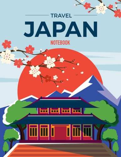 Travel Japan Notebook. Composition Notebook. 120 Lined Pages. College Ruled. 8.5 x 11. Gift for Japan Lovers, Fans of Asia and Travel Lovers.