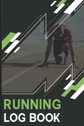 Running Log Book: Running Log Book For Fitness And Training Plans And Sports To Improve Your Runs