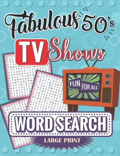 Fabulous 50's TV Shows Word Search Large Print Fun For All: Puzzle Books For Adults, Seniors, Teens, Kids, Family