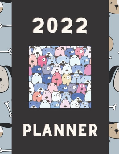 Dog Lover's Planner 2022: Organiser, Organizer, Daily and Weekly Journal, To Do List, Priorities, At A Glance