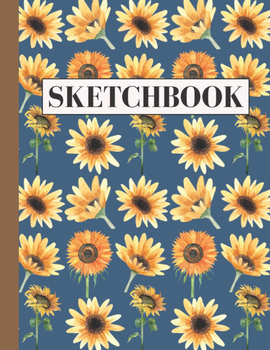 Sketchbook: Sunflower Cover Sketch Book for Kids Ages 4-8 Blank Paper To Practice Drawing