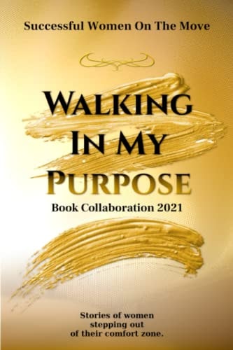 Walking in My Purpose Stories of Women Stepping Out of Their Comfort Zone