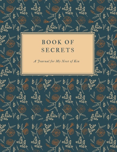 Book of Secrets: A Journal for My Next of Kin
