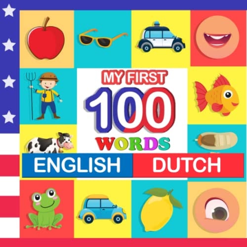 My First 100 Words English-Dutch Learn Dutch for Kids Aged 2-7