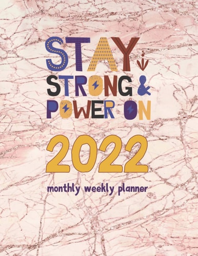 2022 monthly weekly planner: Stay Strong & Power On Large January to December 2022 Calendar Planner for Goal Setting, Planning, Organizing, and ... friends, coworkers on Christmas and New Year