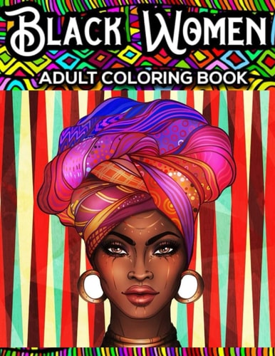 Black Women Coloring Book for Adults: African American Fashion Natural Hair Dreads Gorgeous Girls Anti-anxiety Stress free Relaxation Mindfulness Africa gift