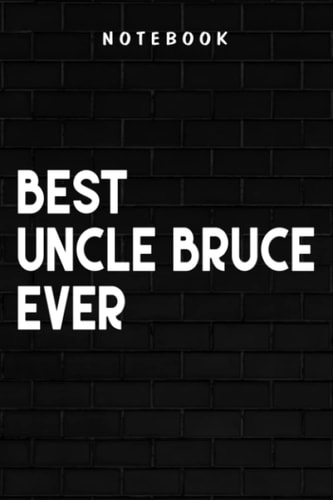 Uncle Bruce - Mens Best Uncle Bruce Ever Graphic: Goal, Business,Daily Notepad for Men & Women Lined Paper, Work List, Planning, Gym