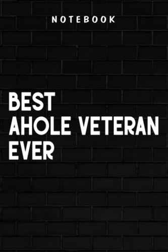 ahole veteran - Best ahole veteran ever funny Good: Goal, Business,Daily Notepad for Men & Women Lined Paper, Work List, Planning, Gym
