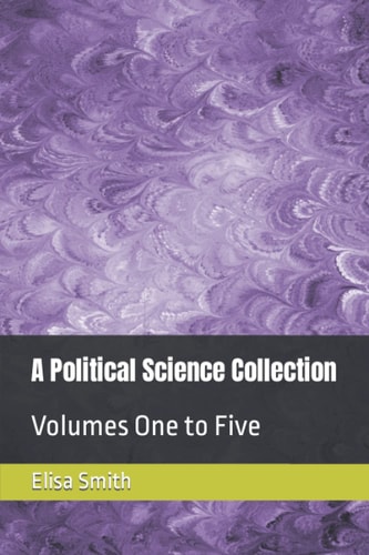 A Political Science Collection: Volumes One to Five