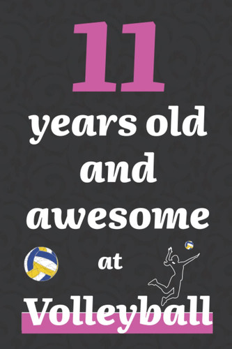 11 years old and awesome at volleyball: Notebook | Journal | 6x9 | 120 Pages | Blank Lined Journal For Gift