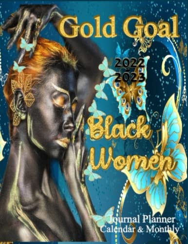2022 - 2023 Black women Gold Goal Journal Planner Calendar & Monthly: Two Year African American Woman Planning 24 Month (janury 2022-December ... Bord,Contacts ,Password log book