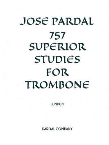 JOSE PARDAL 757 SUPERIOR STUDIES FOR TROMBONE: LONDON