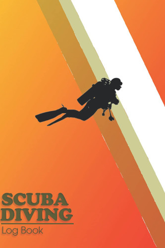 Scuba Diving Log Book: Dive Journal To Track And Record Dives Designed for Scuba Divers of All Levels | 6" x 9" | 120 Pages