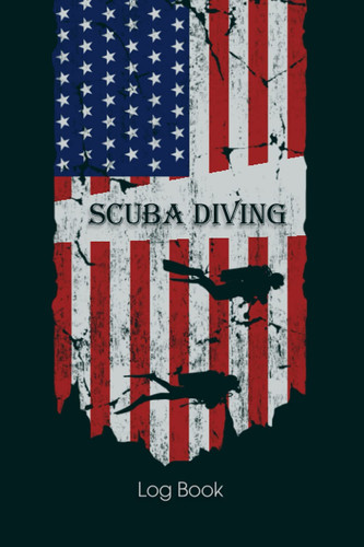 Scuba Diving Log Book: Essential Log Book for Professional Divers for Scuba Divers of All Levels | 6 x 9 inches 120 Pages