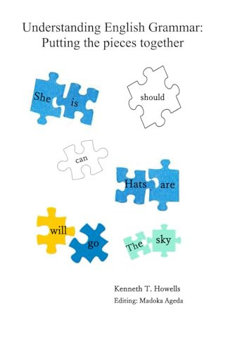 Understanding English Grammar: Putting the pieces together (Japanese Edition)