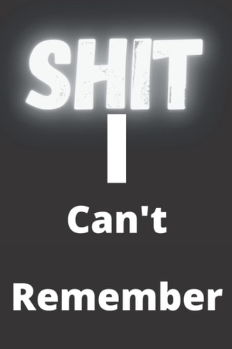 Shit I Can't Remember:: An Organizer for All Your Passwords And something like that
