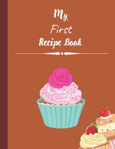 my first recipe book: My First Recipe Book For Kids | 8*5*11 | 100 Pages For Recipes