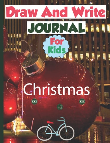Christmas Draw & Write Journal for Kids: Wide Ruled With Drawing Space Primary Composition Book, Make A Story Writing Book, Handwriting Practice For Homeschooling.