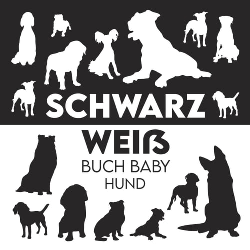 Schwarz Weiß Buch Baby (Hunde): Kontrastkarten Baby Buch mit Sowohl Schwarzen als auch Weißen Hundefiguren (German Edition)
