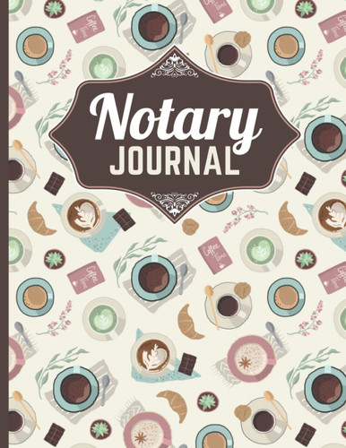 Notary Journal: 8.5x11 Large Notarial Logbook / With 200 Numbered Pages - Two Records Logs Per Page / 400 Records / Vintage Coffee Tea Pattern on Tan Beige / Ledger Book Gift For Signing Agents