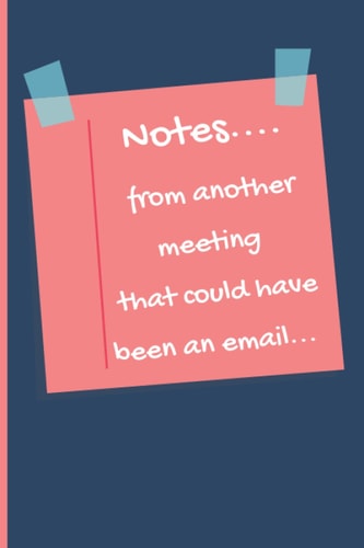 Notes from a meeting that could have been an email.