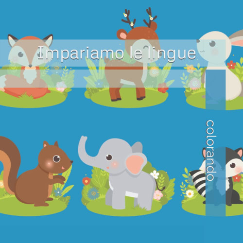 Coloriamo imparando le lingue: Animaletti (Italian Edition)