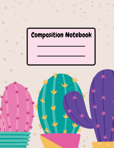 Composition Notebook: Pretty Watercolor Cactus College Ruled Blank Lined Notes Journal For Girls Teens Women, Pretty Aesthetic Composition Notebook, ... Notebook, size 8.5x11 inches ,120 pages